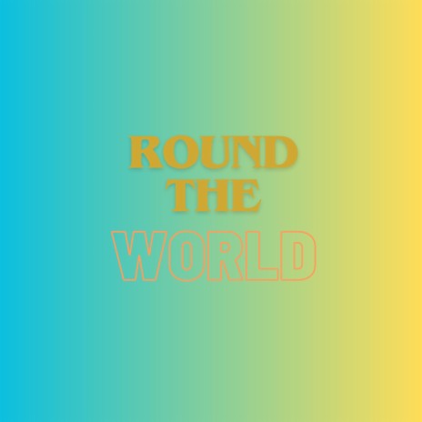 ROUND THE WOULD