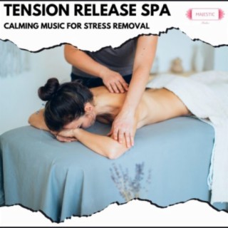 Tension Release Spa: Calming Music for Stress Removal