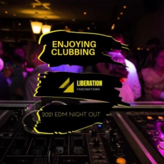 Enjoying Clubbing: 2021 EDM Night Out
