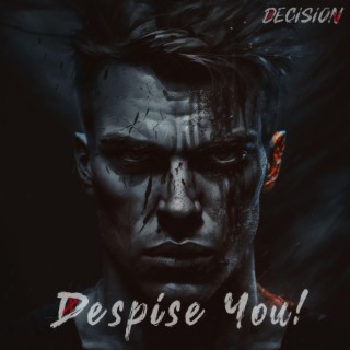 Despise You!