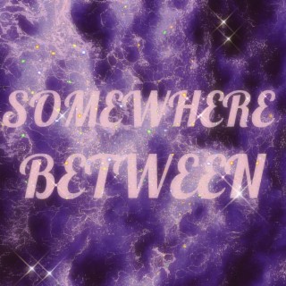 Somewhere Between