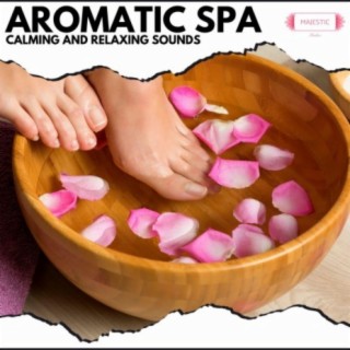 Aromatic Spa: Calming and Relaxing Sounds