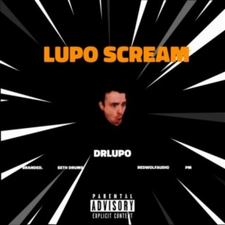 Lupo Scream (feat. DrLupo, Branded., Seth Drums, RedWolfAudio & PM)