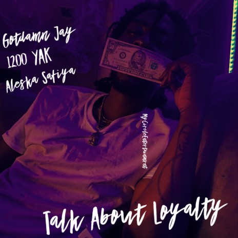 Talk About Loyalty (feat. 1200 Yak & Aleksa Safiya) | Boomplay Music