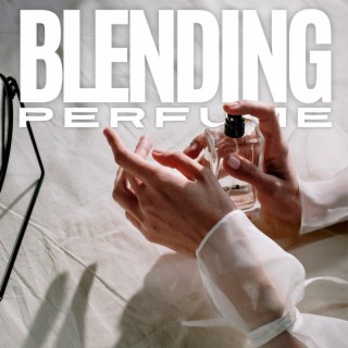 Blending Perfume