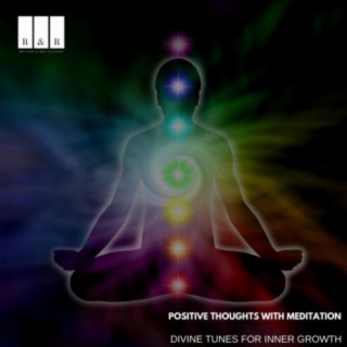 Positive Thoughts with Meditation: Divine Tunes for Inner Growth