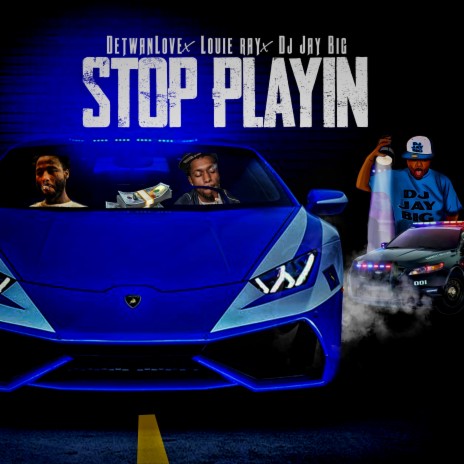 Stop Playin' (Radio Edit) ft. Louie Ray & Detwan Love | Boomplay Music
