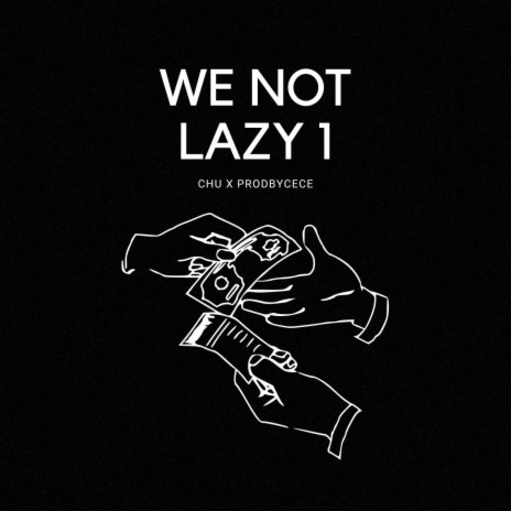 WE NOT LAZY ft. PRODBYCECE