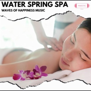 Water Spring Spa: Waves of Happiness Music