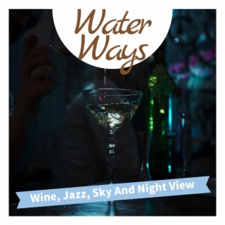 Wine, Jazz, Sky And Night View