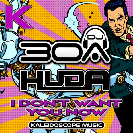 I Don't Want Ya Now ft. DJ30A