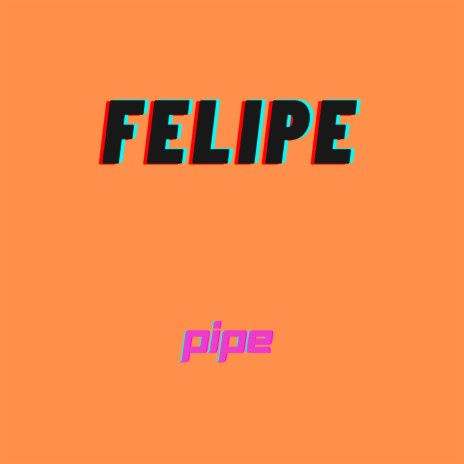 Felipe | Boomplay Music