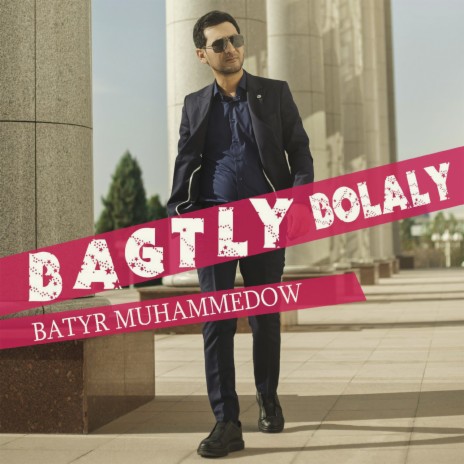 Bagtly Bolaly | Boomplay Music