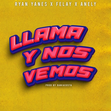 Llama y nos vemos ft. Felay & Anely | Boomplay Music