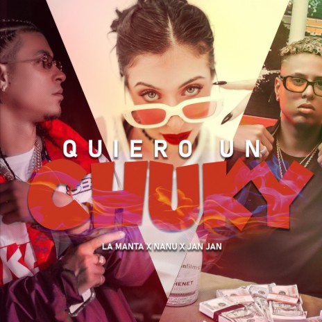 Quiero Un Chuky ft. Nanu & Jan Jan | Boomplay Music