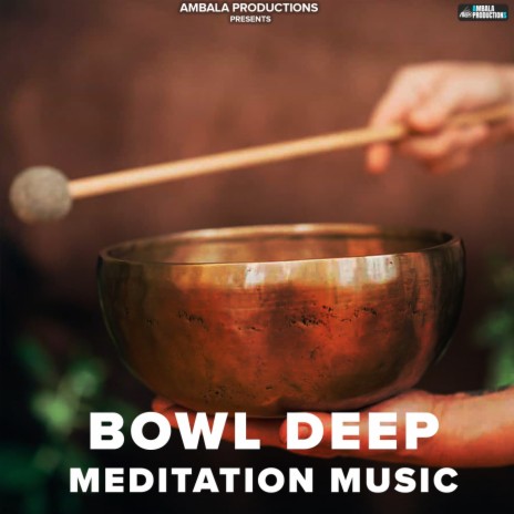 Bowl Deep Meditation Music | Boomplay Music