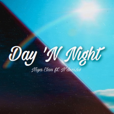 Day 'N Night (feat. N'deci$iv)