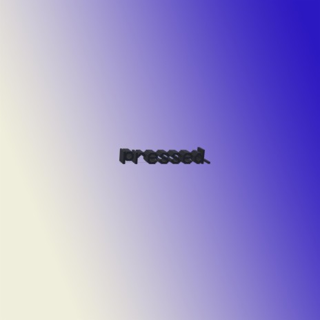 Pressed | Boomplay Music