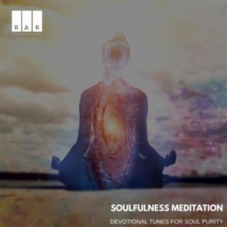 Soulfulness Meditation: Devotional Tunes for Soul Purity
