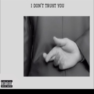 i dont trust you