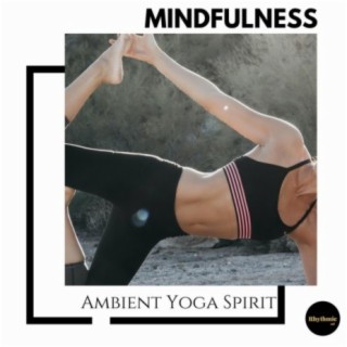 Mindfulness: Ambient Yoga Spirit