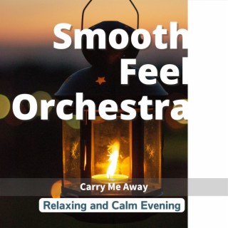 Relaxing and Calm Evening - Carry Me Away