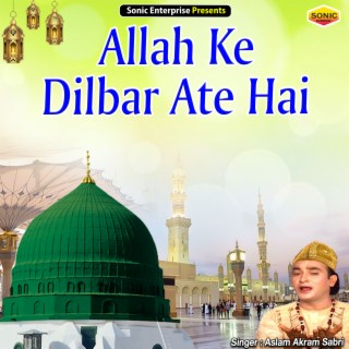 Allah Ke Dilbar Ate Hai