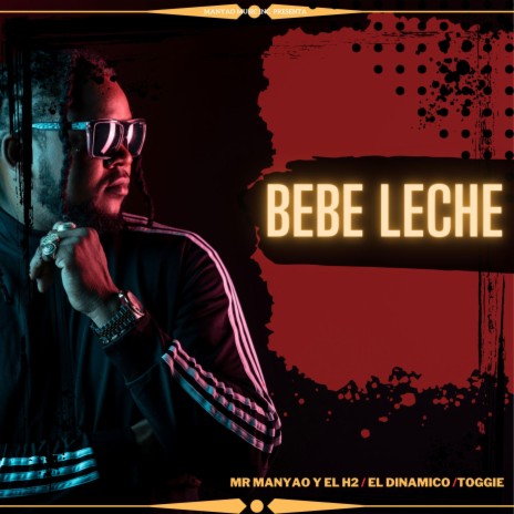 Bebe Leche ft. El H2, EL dinamico & Toggie | Boomplay Music