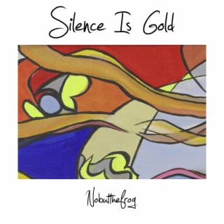 Silence Is Gold