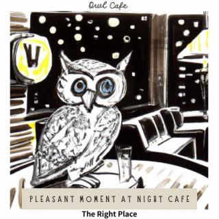 Pleasant Moment at Night Cafe - The Right Place