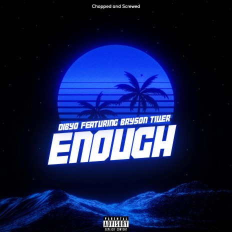 Enough (Chopped and Screwed) ft. Bryson Tiller | Boomplay Music