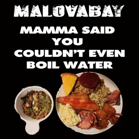 Mamma Said You Couldn't Even Boil Water | Boomplay Music