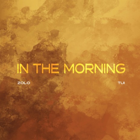 In the Morning ft. Tui & Jarrel The Young | Boomplay Music