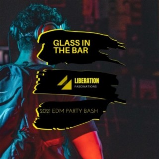 Glass in the Bar: 2021 EDM Party Bash