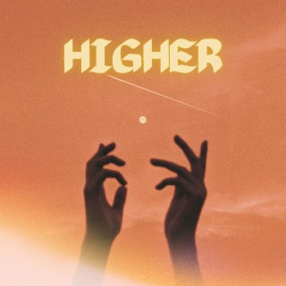 HIGHER