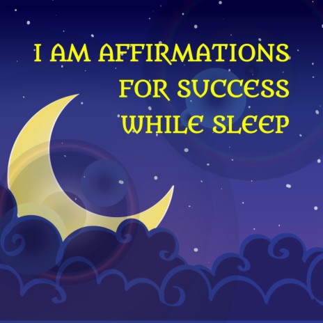 I Am Affirmations for Success (Subconscious Programming)