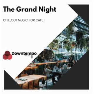 The Grand Night: Chillout Music for Cafe