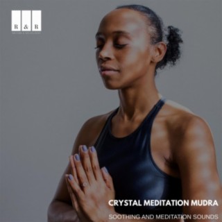 Crystal Meditation Mudra: Soothing and Meditation Sounds