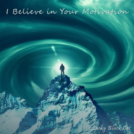 I Believe in Your Motivation | Boomplay Music