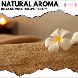 Natural Aroma: Relaxing Music for Spa Therapy