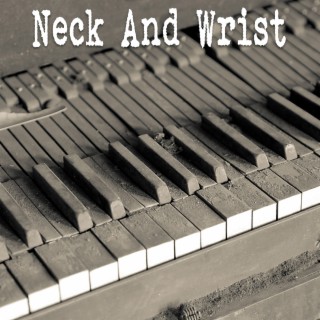 Neck and Wrist (Piano Version)