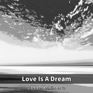 Love Is A Dream