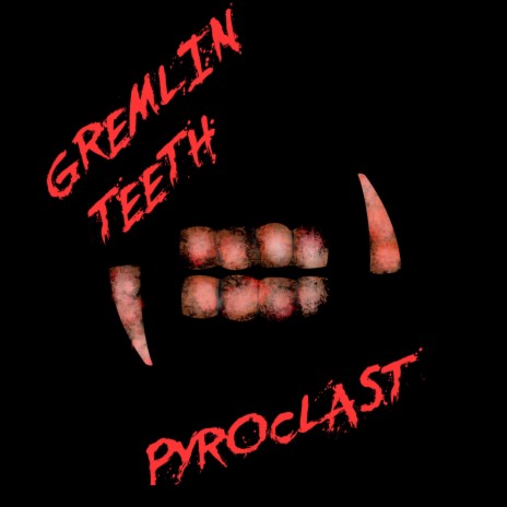 Gremlin Teeth | Boomplay Music