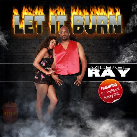 Let It Burn (feat. Rodney Willz & D.T. Tharealist) | Boomplay Music