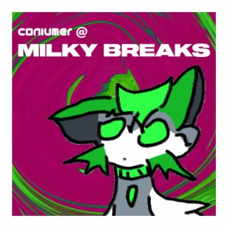 coniumer @ milky breaks