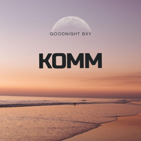 KOMM | Boomplay Music