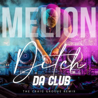 Ditch Da Club lyrics | Boomplay Music