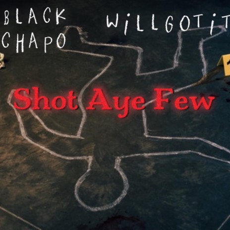 Shot Aye Few ft. Will Got It | Boomplay Music