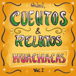 Cuentos & Relatos Huachacas, Vol. 1