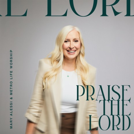 Praise The Lord (Live) ft. Mary Alessi | Boomplay Music